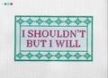 I Shouldn't But I Will